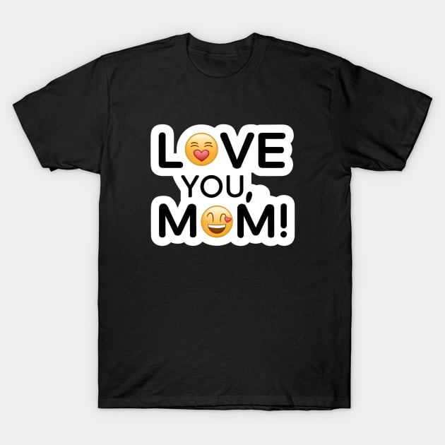 Love you Mom T-Shirt by Dream Design